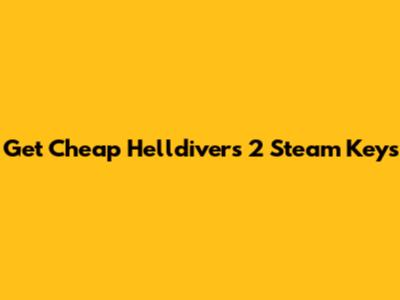 Get Cheap Helldivers 2 Steam Keys