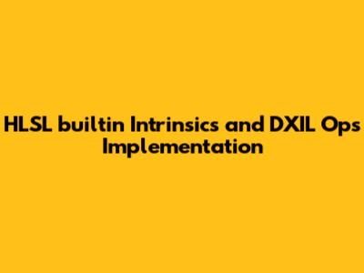HLSL `__builtin` Intrinsics and DXIL Ops Implementation