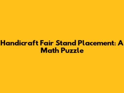 Handicraft Fair Stand Placement: A Math Puzzle