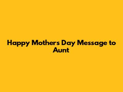 Happy Mother's Day Message to Aunt