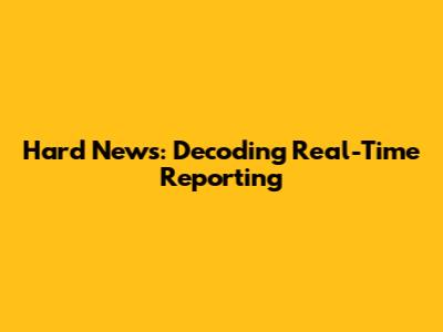 Hard News: Decoding Real-Time Reporting