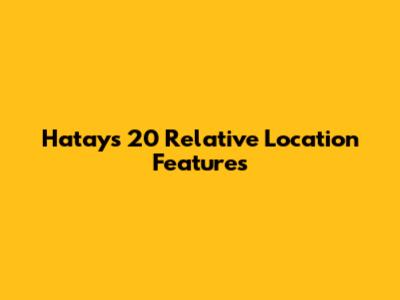 Hatay's 20 Relative Location Features