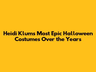 Heidi Klum's Most Epic Halloween Costumes Over the Years