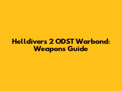Helldivers 2 ODST Warbond: Weapons Guide