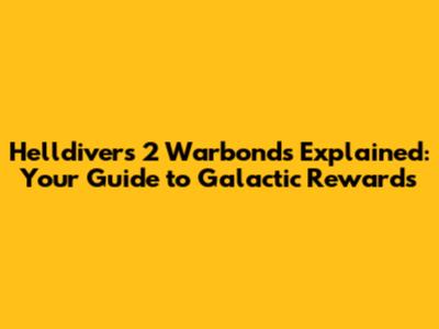 Helldivers 2 Warbonds Explained: Your Guide to Galactic Rewards