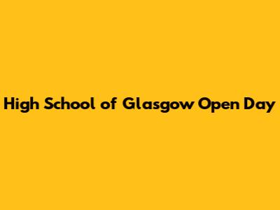High School of Glasgow Open Day