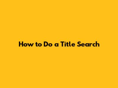 How to Do a Title Search