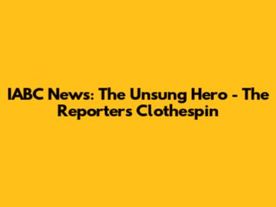 IABC News: The Unsung Hero - The Reporter's Clothespin