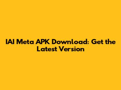 IAI Meta APK Download: Get the Latest Version