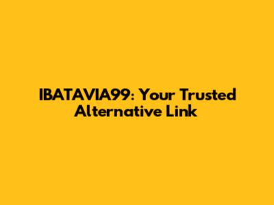 IBATAVIA99: Your Trusted Alternative Link