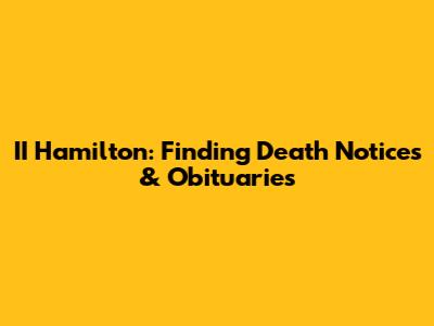 II Hamilton: Finding Death Notices & Obituaries