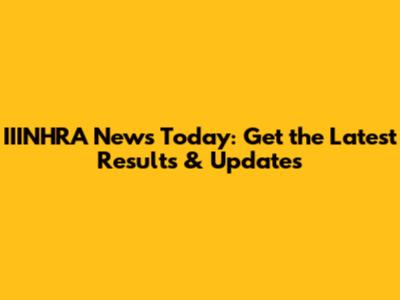 IIINHRA News Today: Get the Latest Results & Updates