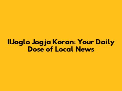 IIJoglo Jogja Koran: Your Daily Dose of Local News