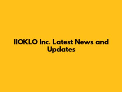 IIOKLO Inc. Latest News and Updates