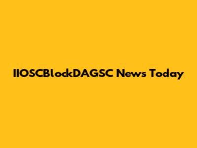 IIOSCBlockDAGSC News Today