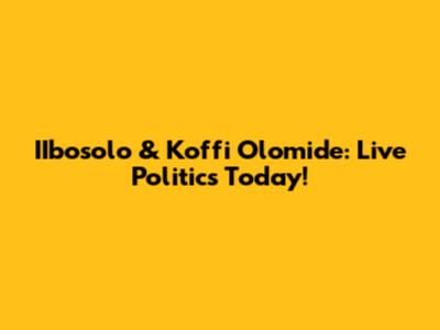 IIbosolo & Koffi Olomide: Live Politics Today!