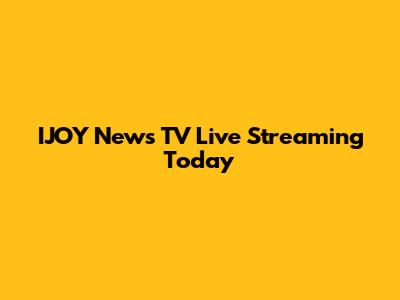IJOY News TV Live Streaming Today