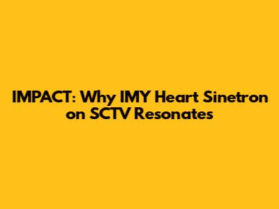IMPACT: Why 'IMY Heart' Sinetron on SCTV Resonates