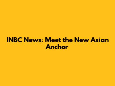 INBC News: Meet the New Asian Anchor