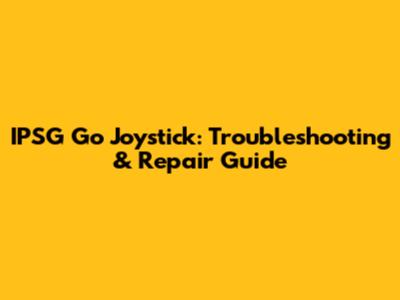 IPSG Go Joystick: Troubleshooting & Repair Guide