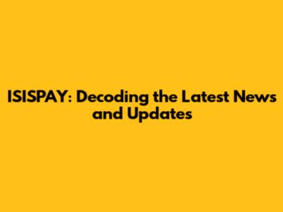 ISISPAY: Decoding the Latest News and Updates