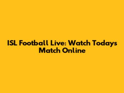 ISL Football Live: Watch Today's Match Online