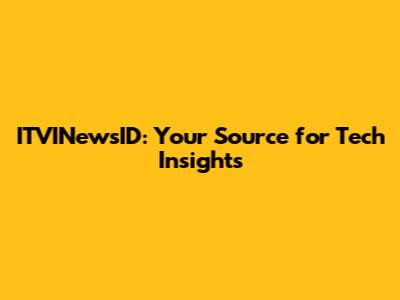 ITVINewsID: Your Source for Tech Insights