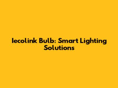 Iecolink Bulb: Smart Lighting Solutions