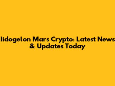 Iidogelon Mars Crypto: Latest News & Updates Today