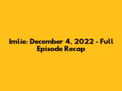 Imlie: December 4, 2022 - Full Episode Recap