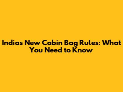 India's New Cabin Bag Rules: What You Need to Know