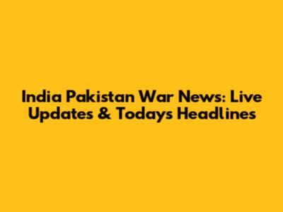 India Pakistan War News: Live Updates & Today's Headlines