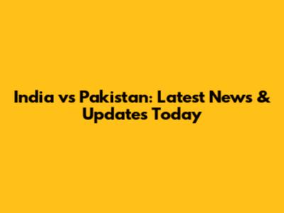 India vs Pakistan: Latest News & Updates Today