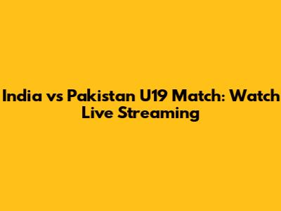 India vs Pakistan U19 Match: Watch Live Streaming