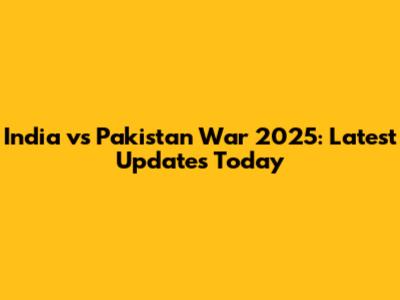India vs Pakistan War 2025: Latest Updates Today