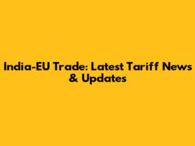 India-EU Trade: Latest Tariff News & Updates
