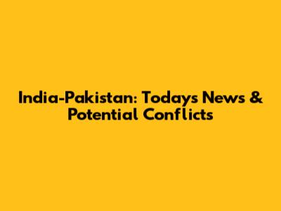 India-Pakistan: Today's News & Potential Conflicts