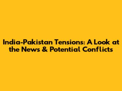 India-Pakistan Tensions: A Look at the News & Potential Conflicts