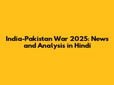 India-Pakistan War 2025: News and Analysis in Hindi