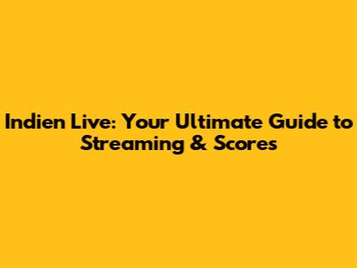 Indien Live: Your Ultimate Guide to Streaming & Scores