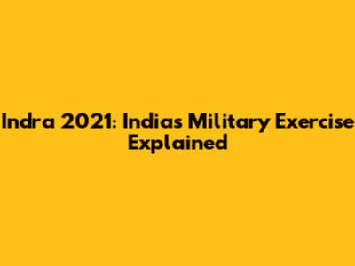 Indra 2021: India's Military Exercise Explained