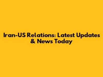 Iran-US Relations: Latest Updates & News Today