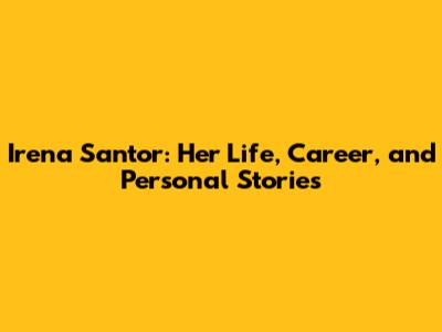 Irena Santor: Her Life, Career, and Personal Stories