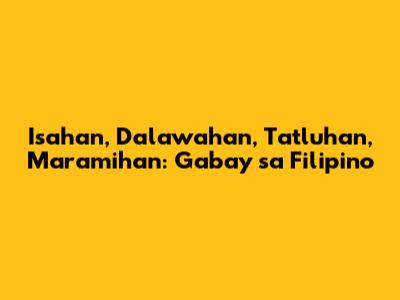 Isahan, Dalawahan, Tatluhan, Maramihan: Gabay sa Filipino
