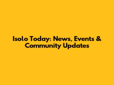 Isolo Today: News, Events & Community Updates