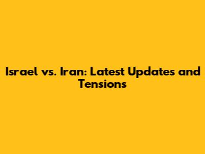 Israel vs. Iran: Latest Updates and Tensions