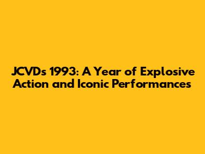 JCVD's 1993: A Year of Explosive Action and Iconic Performances