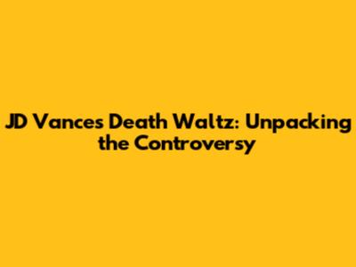 JD Vance's 'Death Waltz': Unpacking the Controversy
