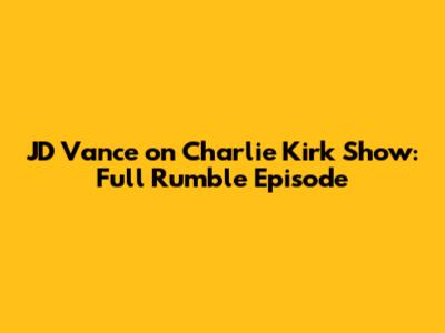 JD Vance on Charlie Kirk Show: Full Rumble Episode