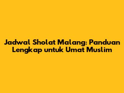 Jadwal Sholat Malang: Panduan Lengkap untuk Umat Muslim